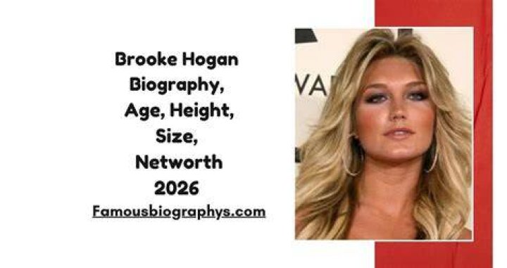 Brooke Hogan Biography, Age, Height, Husband, Net Worth, Family